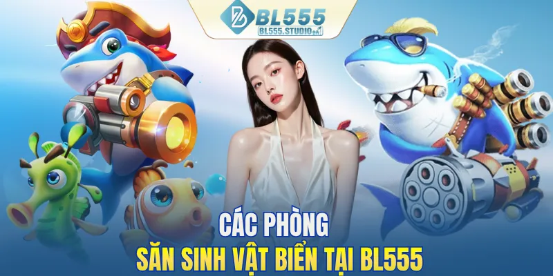 Các phòng săn sinh vật biển tại BL555