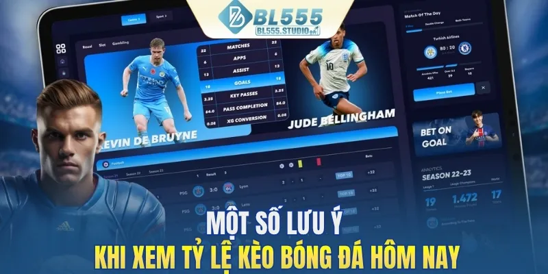 Một số lưu ý khi xem tỷ lệ kèo bóng đá hôm nay