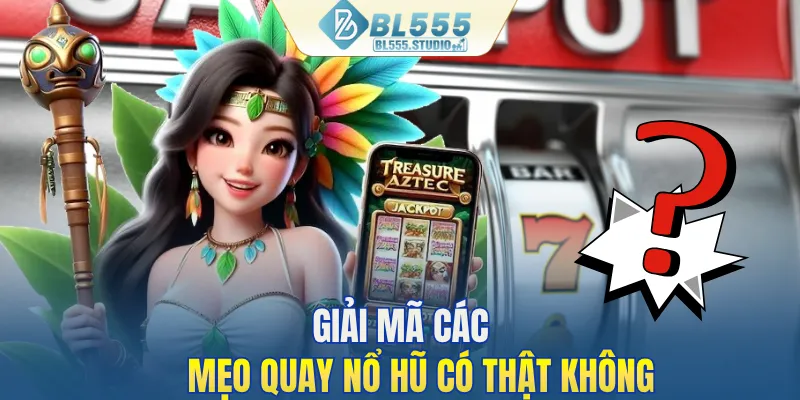 Vén màn về các mẹo quay hũ có thật không